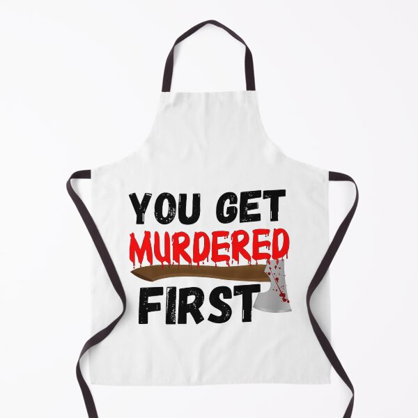 Item preview, You Get Murdered First designed and sold by RGRamsey.