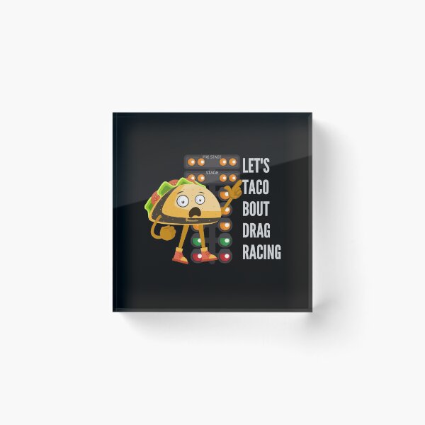 Item preview, Lets Taco Bout Drag Racing designed and sold by CarantinedChaos.