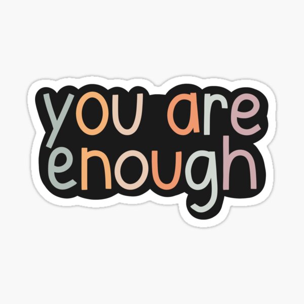 Item preview, You Are Enough Sticker designed and sold by scribblesbynat.