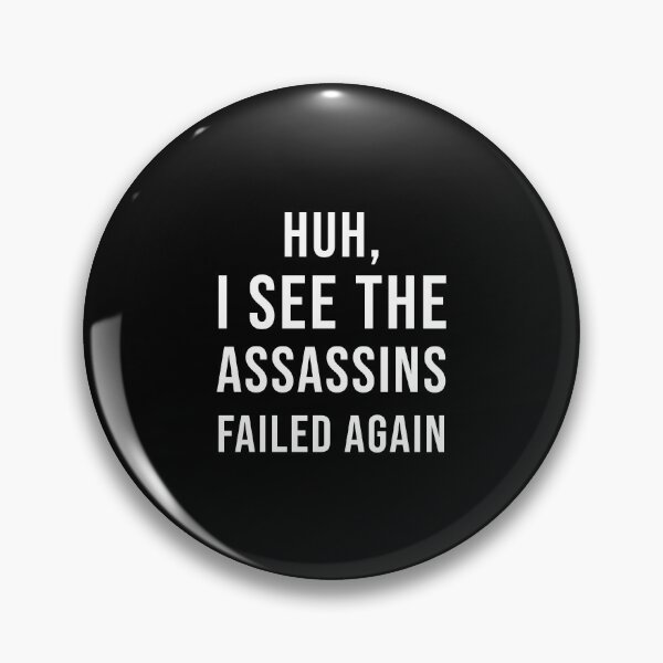 Item preview, Huh, I See The Assassins Failed Again (White) | Funny Sarcastic Quote designed and sold by quoteedesigns.