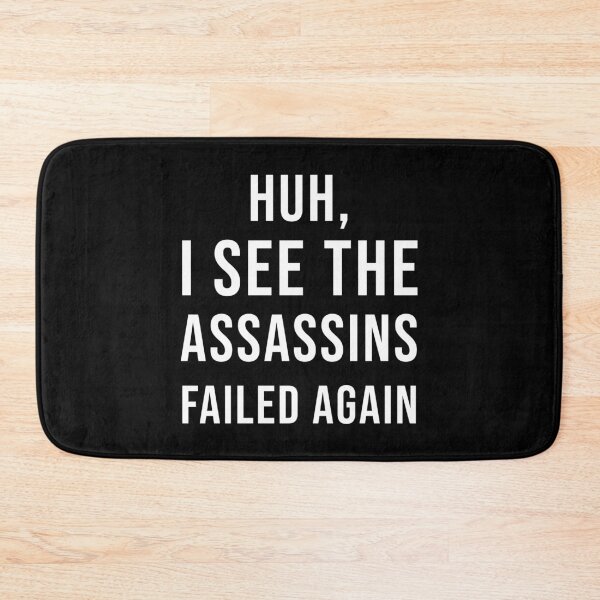 Item preview, Huh, I See The Assassins Failed Again (White) | Funny Sarcastic Quote designed and sold by quoteedesigns.