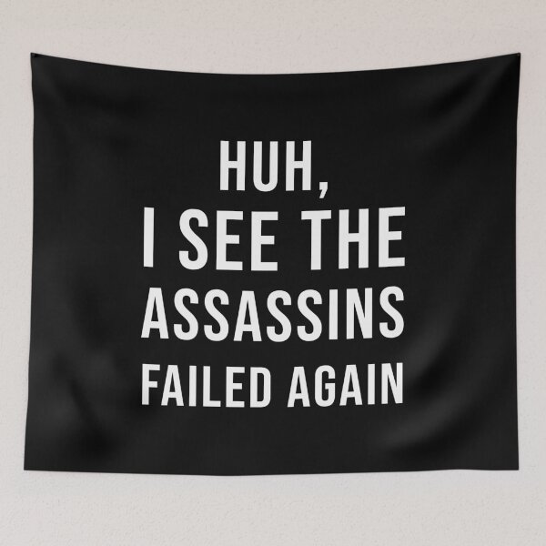 Item preview, Huh, I See The Assassins Failed Again (White) | Funny Sarcastic Quote designed and sold by quoteedesigns.