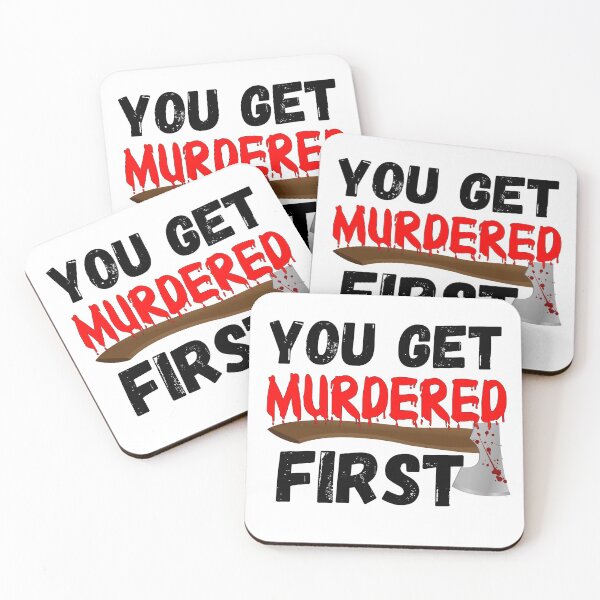 Item preview, You Get Murdered First designed and sold by RGRamsey.