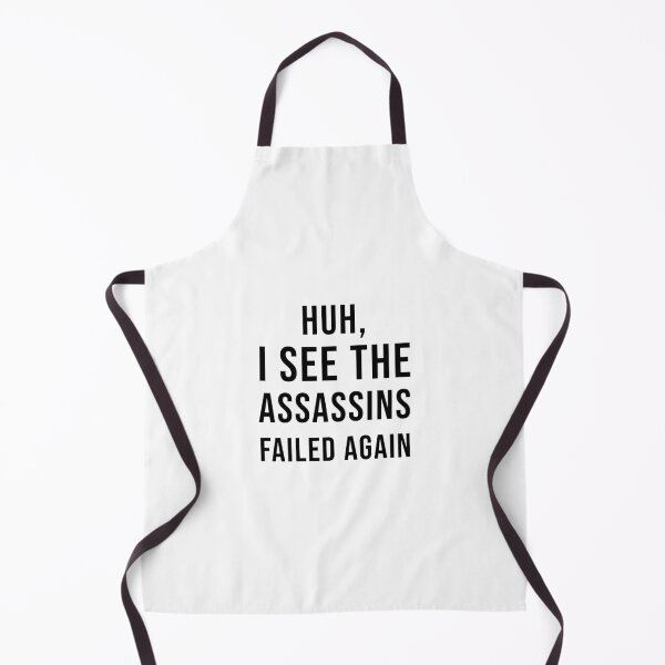 Item preview, Huh, I See The Assassins Failed Again designed and sold by quoteedesigns.