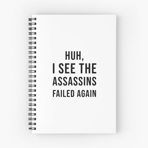 Item preview, Huh, I See The Assassins Failed Again designed and sold by quoteedesigns.