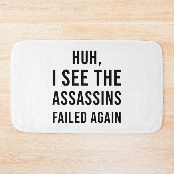 Item preview, Huh, I See The Assassins Failed Again designed and sold by quoteedesigns.