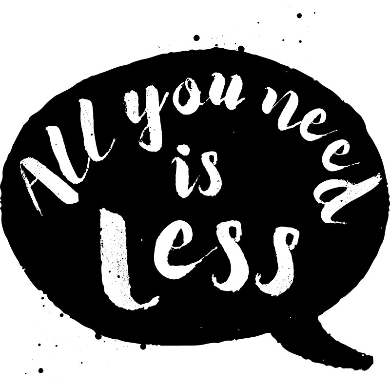 all-you-need-is-less-stickers-by-wordquirk-redbubble