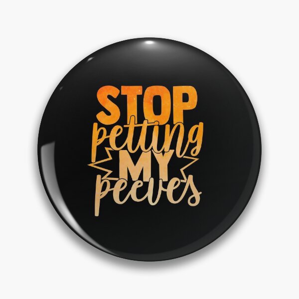 Item preview, Stop petting my peeves designed and sold by SasKloset.