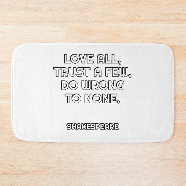 Item preview, Love all, trust a few, do wrong to none. ShakespeareShakespeare Quotes designed and sold by Inspirationmotivation.