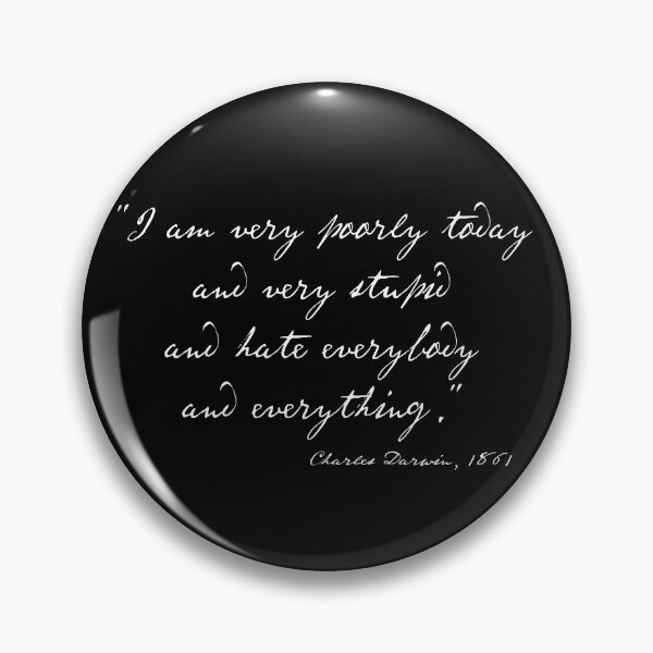 Item preview, Charles Darwin quote: "I am very poorly today and very stupid and hate everybody and everything" (white handwriting text) designed and sold by Ofeefee.