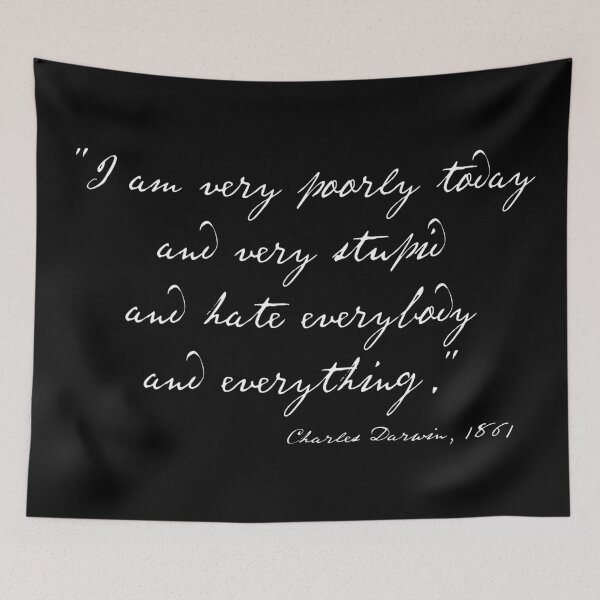 Item preview, Charles Darwin quote: "I am very poorly today and very stupid and hate everybody and everything" (white handwriting text) designed and sold by Ofeefee.