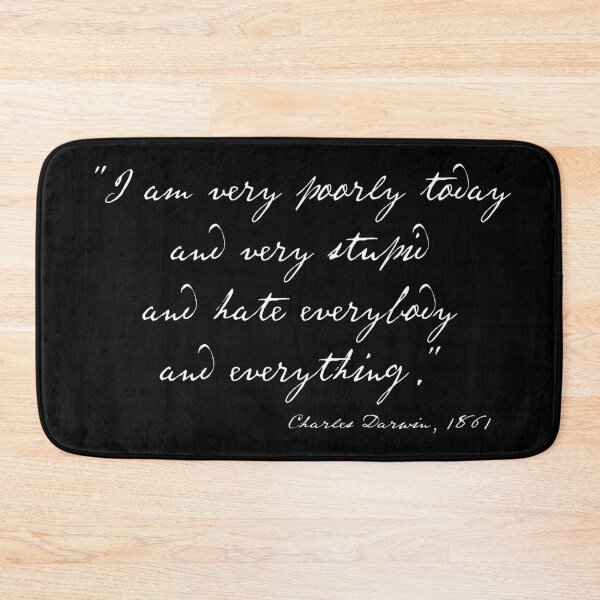Item preview, Charles Darwin quote: "I am very poorly today and very stupid and hate everybody and everything" (white handwriting text) designed and sold by Ofeefee.