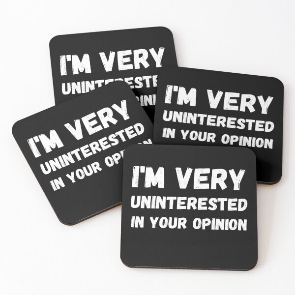 Item preview, I Am Very Uninterested In Your Opinion designed and sold by RGRamsey.