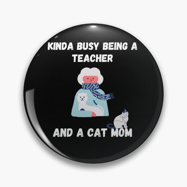 Item preview, Kinda Busy Being A Teacher And A Cat Mom designed and sold by Zenith-capitis.
