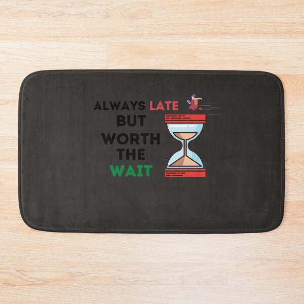 Item preview, Always Late but worth the wait - Funny designed and sold by warjun11.