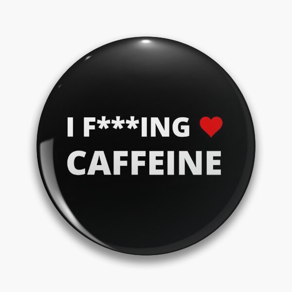 Item preview, I F***ING LOVE CAFFEINE designed and sold by uniqueitems.