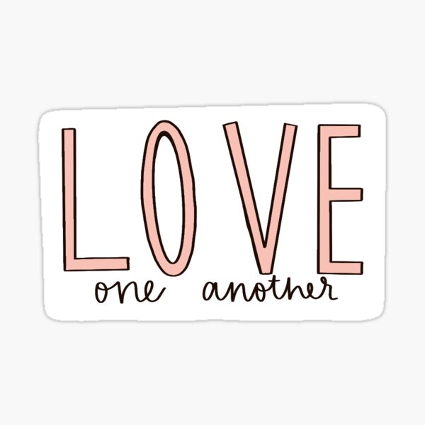 Love One Anothe Sticker