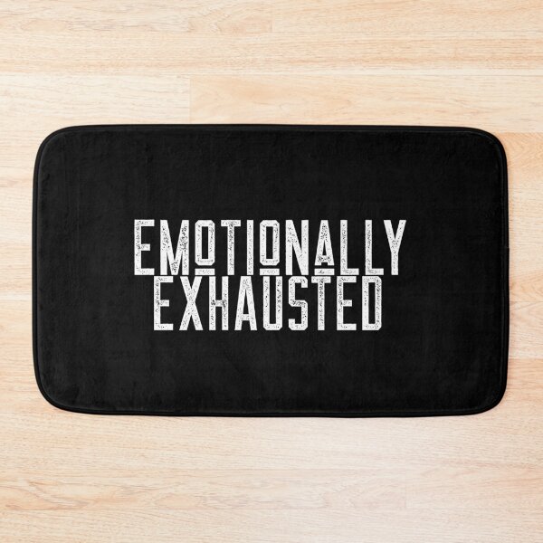 Item preview, Emotionally Exhausted V3 designed and sold by RelatableTexts.