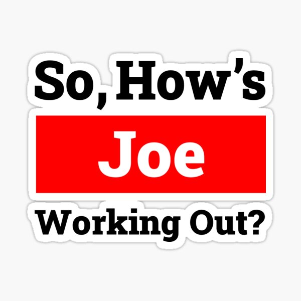 So, How's Joe Working Out? Sticker