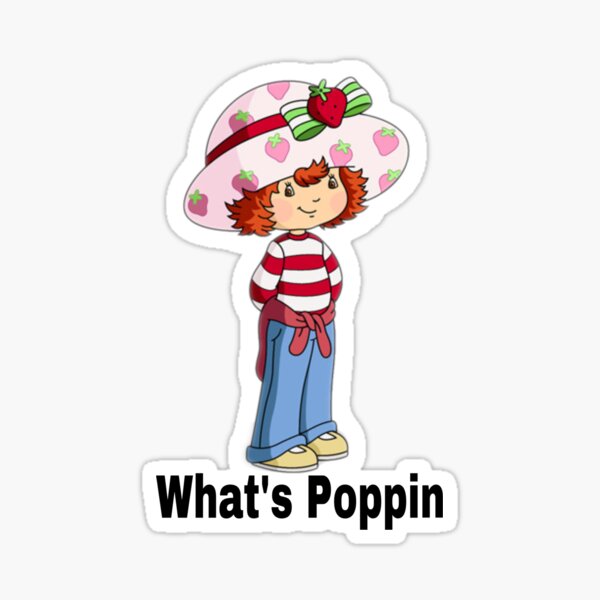 Strawberry Shortcake what’s poppin meme Sticker