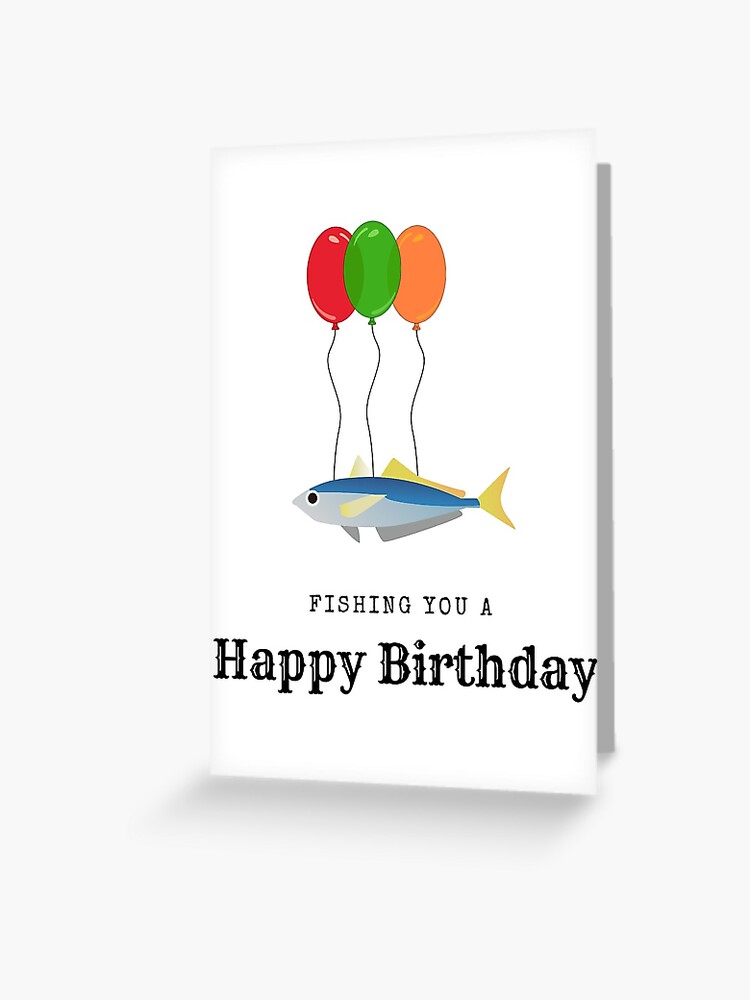 fishing you a happy birthday Greeting Card for Sale by ohthatsjustmadi