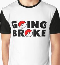 Going Broke Playing Pokemon GO Graphic T-Shirt