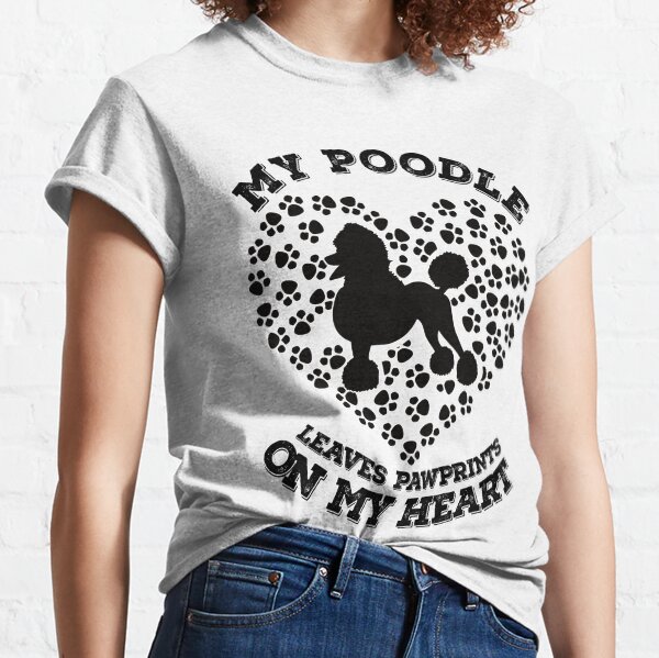 My Poodle Leaves Pawprints on my Heart Classic T-Shirt