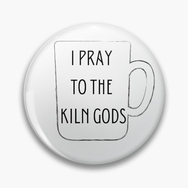 Item preview, I Pray to the Kiln Gods designed and sold by FlyingFennec.