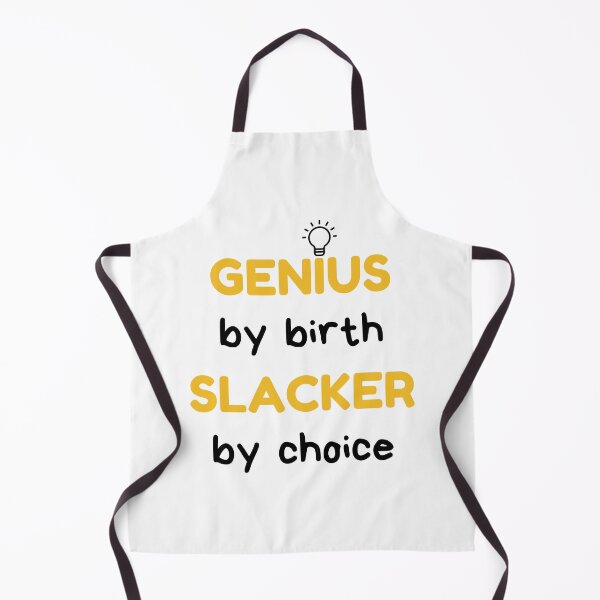 Item preview, Genius By Birth Slacker By Choice, Lazy, Procrastination designed and sold by daguilon.