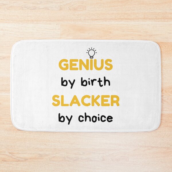 Item preview, Genius By Birth Slacker By Choice, Lazy, Procrastination designed and sold by daguilon.