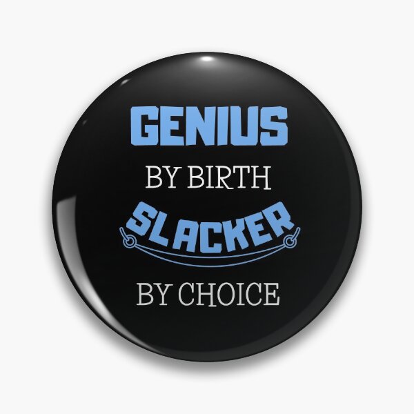 Item preview, Genius By Birth Slacker By Choice, Procrastination designed and sold by daguilon.