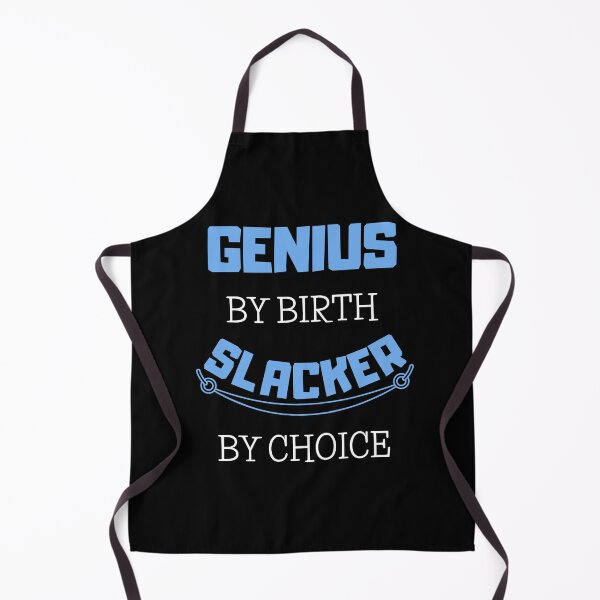 Item preview, Genius By Birth Slacker By Choice, Procrastination designed and sold by daguilon.