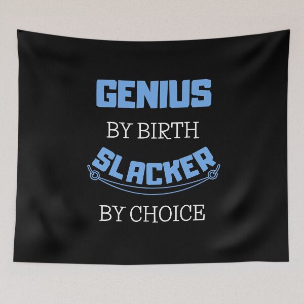 Item preview, Genius By Birth Slacker By Choice, Procrastination designed and sold by daguilon.