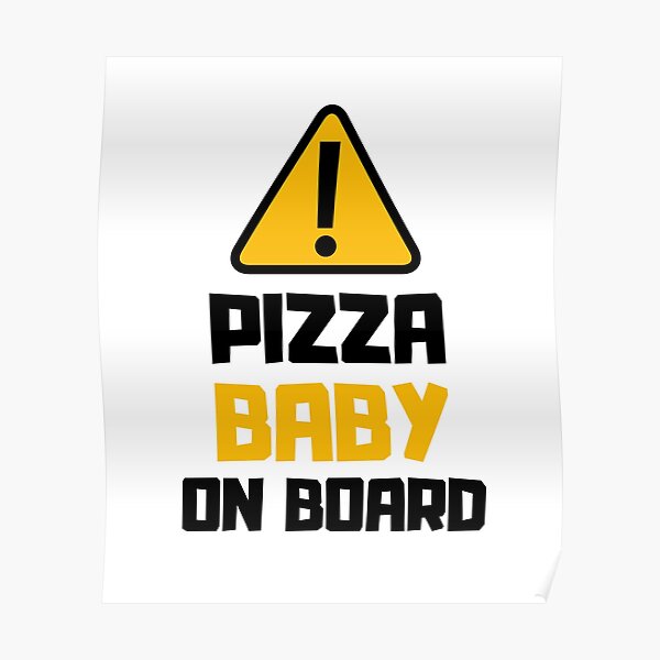 Warning Sign: Pizza Baby On Board, Pizza Lover Poster