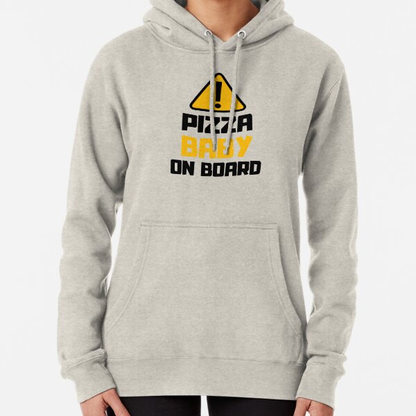 Warning Sign: Pizza Baby On Board, Pizza Lover Pullover Hoodie