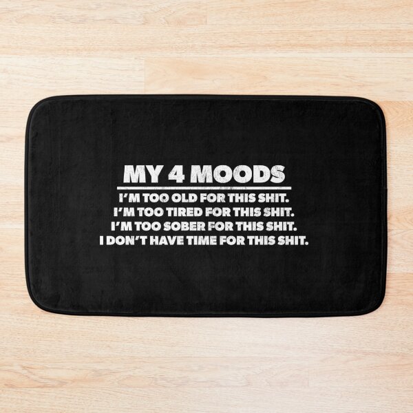 Item preview, Funny Humorous My 4 Moods Sarcastic designed and sold by RoguePixel.