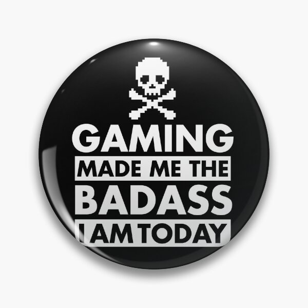 Item preview, Gaming Made Me The Badass I Am Today designed and sold by PapaBujuGaming.
