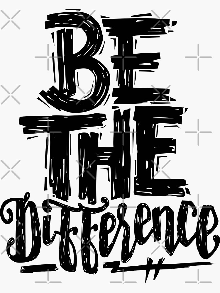 "Be The Difference" Sticker for Sale by HWDesign Redbubble