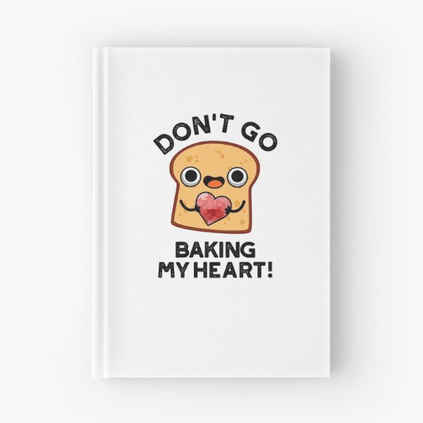 Item preview, Don't Go Baking My Heart Funny Bread Puns  designed and sold by punnybone.