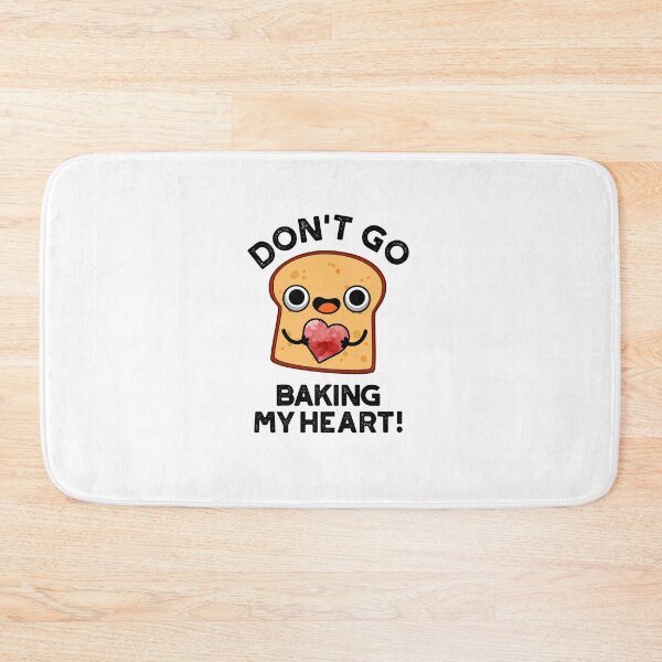 Item preview, Don't Go Baking My Heart Funny Bread Puns  designed and sold by punnybone.