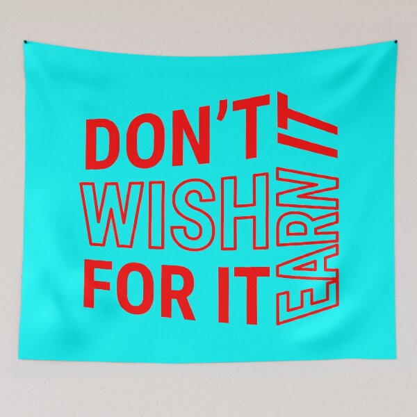 Item preview, Don't wish for it earn it - Motivational Quote - Red Design designed and sold by DrawingBoard.