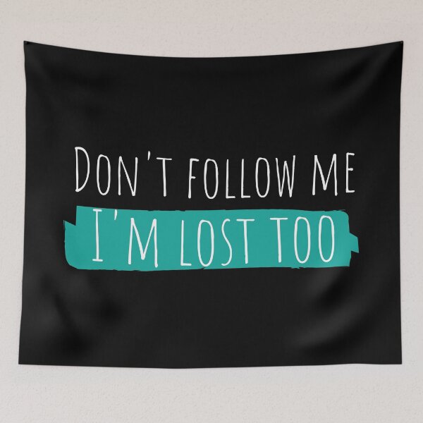 Item preview, Dont follow me im lost too designed and sold by mashkety.