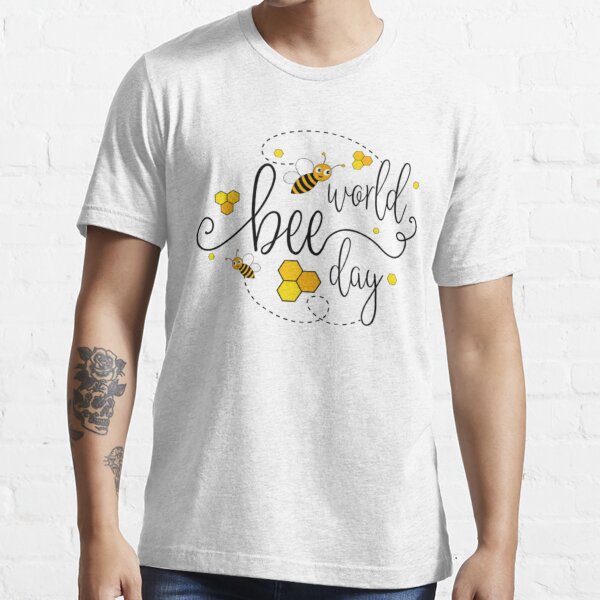 Bee World Day T Shirt For Sale By Jayneava Redbubble Bee T Shirts World Bee Day T Shirts Save The Bees T Shirts