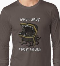 Why I Have Trust Issues Long Sleeve T-Shirt