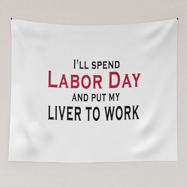 Item preview, Fuuny labor day I'll spend Labor Day and put my liver to work, gift For workers, freedom, Workers union, International Workers' Day,job designed and sold by Mac Store.