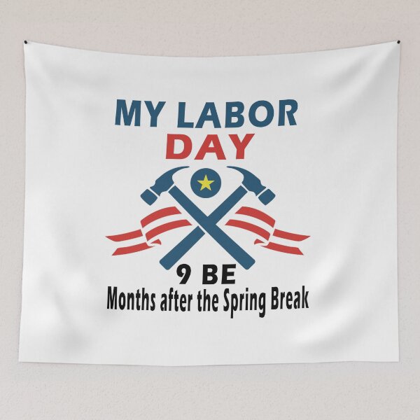 Item preview, Fuuny labor day May Labor Day be 9 months after the Spring Break, gift For workers, freedom, Workers union, International Workers' Day,job designed and sold by Mac Store.