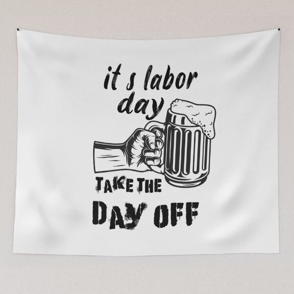 Item preview, Fuuny labor day it's labor day take the day off, gift For workers, freedom, Workers union, International Workers' Day,job designed and sold by Mac Store.