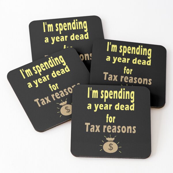 Item preview, Fuuny tax day I'm spending a year dead for tax reasons, gift idea for tax day,numbers,tax season,accrual,data,accounting,job,work designed and sold by Mac Store.