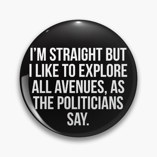 Item preview, I like to explore all avenues, as the politicians say designed and sold by Slogans4u.