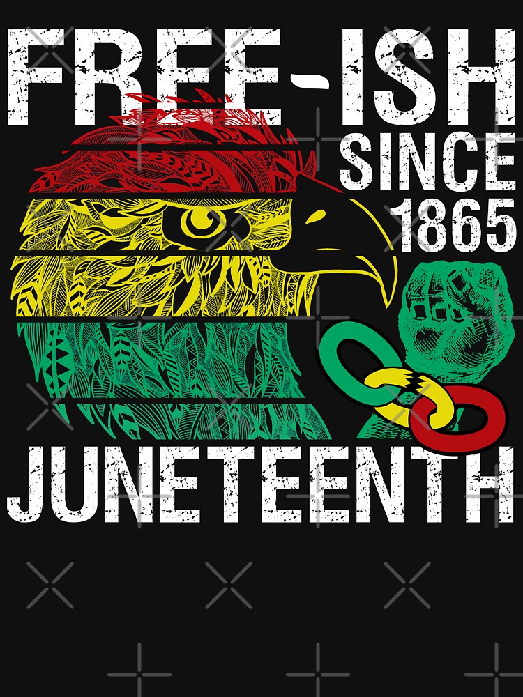 Free ish Since 1865 Juneteenth Free-ish Since 1865 by CWartDesign